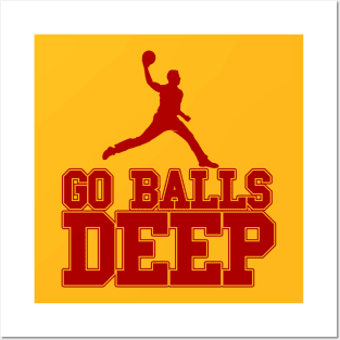 Go Balls Deep Posters and Art